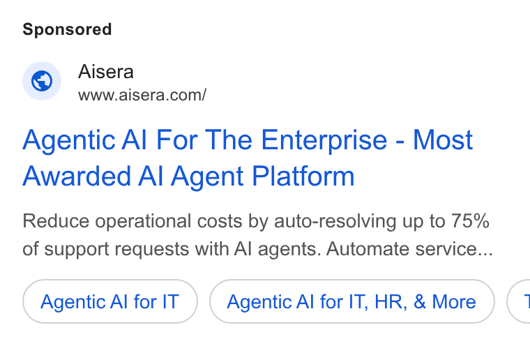 Aisera ad on Google Ads: Agentic Al For The Enterprise - Most Awarded Al Agent Platform Reduce operational costs by auto-resolving up to 75% of support requests with Al agents. Automate service... Agentic Al for IT Agentic Al for IT, HR, & More <«