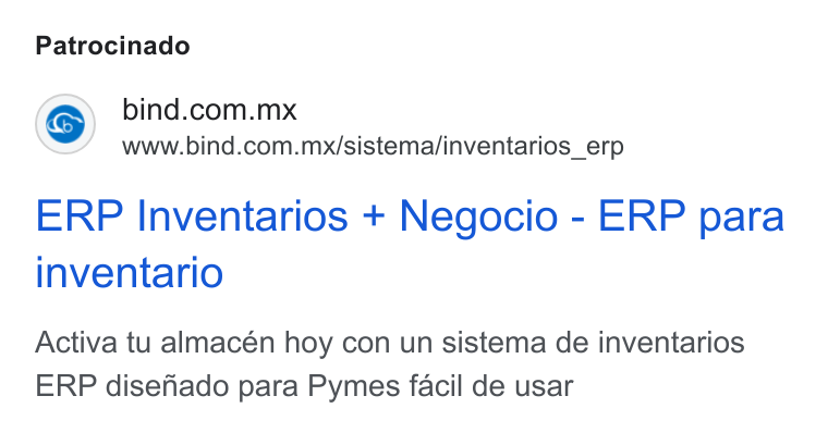 Bind ERP ad on Google Ads: www.bind.com.mx/sistema/inventarios_erp ERP Inventarios + Negocio - ERP para inventario Activa tu almacén hoy con un sistema de inventarios ERP disenado para Pymes facil de usar