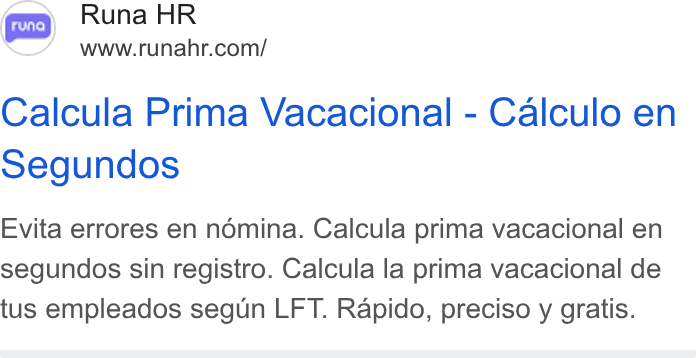 Runa ad on Google Ads: Calcula Prima Vacacional - Calculo en segundos Evita errores en némina. Calcula prima vacacional en segundos sin registro. Calcula la prima vacacional de tus empleados segun LFT. Rapido, preciso y gratis.