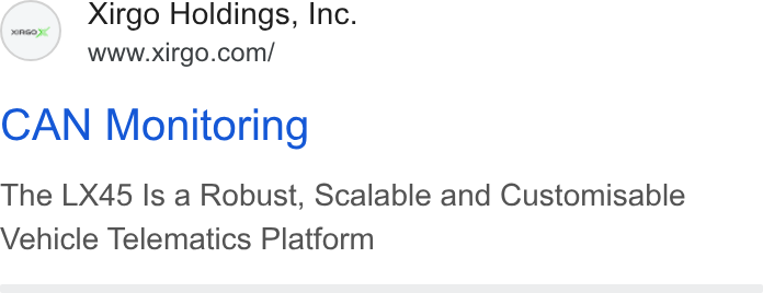 Xirgo Technologies ad on Google Ads: CAN Monitoring The LX45 Is a Robust, Scalable and Customisable Vehicle Telematics Platform