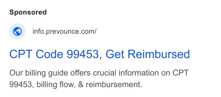 Prevounce Health ad on Google Ads: CPT Code 99453, Get Reimbursed Our billing guide offers crucial information on CPT 99453, billing flow, & reimbursement.
