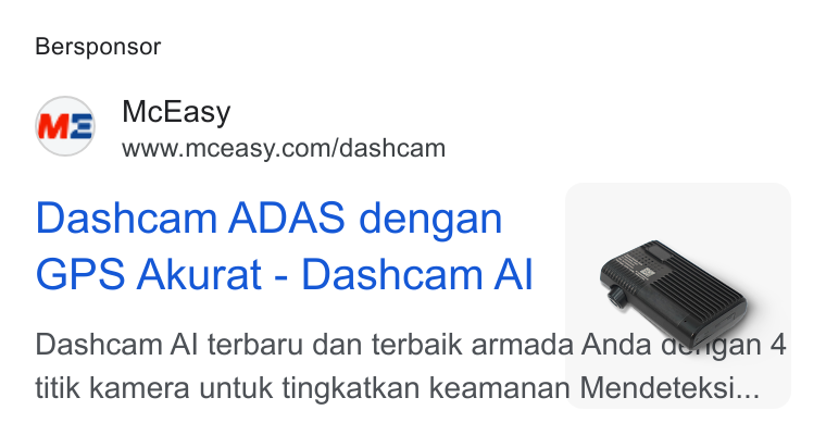 McEasy ad on Google Ads: Bersponsor Dashcam ADAS dengan GPS Akurat-Dashcam Al @\. Dashcam Al terbaru dan terbaik armada Anda ag fan 4 titik kamera untuk tingkatkan keamanan Mendeteksi... |