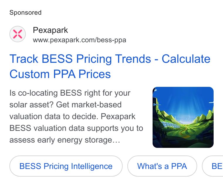 Pexapark ad on Google Ads: Track BESS Pricing Trends - Calculate Custom PPA Prices Is co-locating BESS right for your solar asset? Get market-based valuation data to decide. Pexapark BESS valuation data supports you to assess early energy storage... BESS Pricing Intelligence What's a PPA })( BE