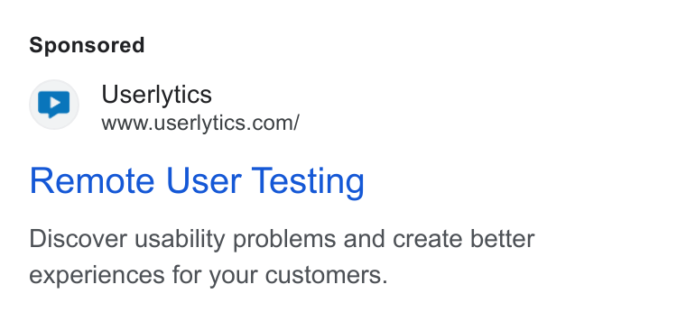Userlytics ad on Google Ads: Remote User Testing Discover usability problems and create better experiences for your customers.