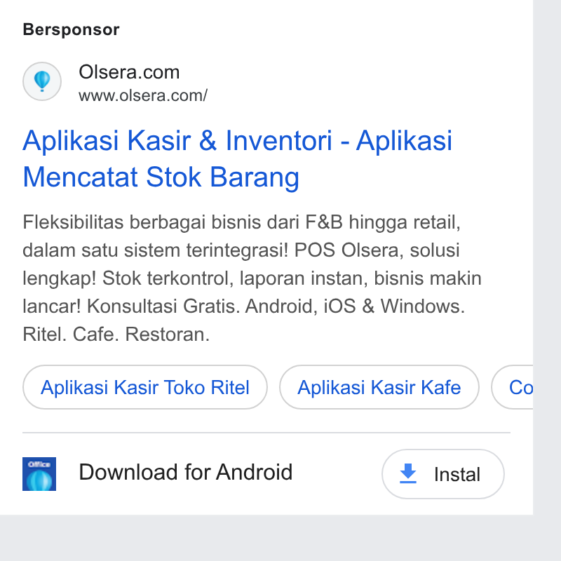 Olsera ad on Google Ads: www.olsera.com/ Aplikasi Kasir & Inventori - Aplikasi Mencatat Stok Barang Fleksibilitas berbagai bisnis dari F& B hingga retail, dalam satu sistem terintegrasi! POS Olsera, solusi lengkap! Stok terkontrol, laporan instan, bisnis makin lancar! Konsultasi Gratis. Android, i OS & Windows. Ritel. Cafe. Restoran. Aptikas Kasir Toko Ritel ) (Aptikas Kasir Kafe ) (c¢ Download for Android