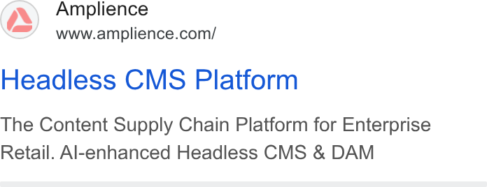 Amplience ad on Google Ads: Headless CMS Platform The Content Supply Chain Platform for Enterprise Retail. Al-enhanced Headless CMS & DAM