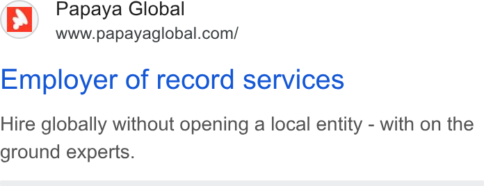 Papaya Global ad on Google Ads: Employer of record services Hire globally without opening a local entity - with on the ground experts.