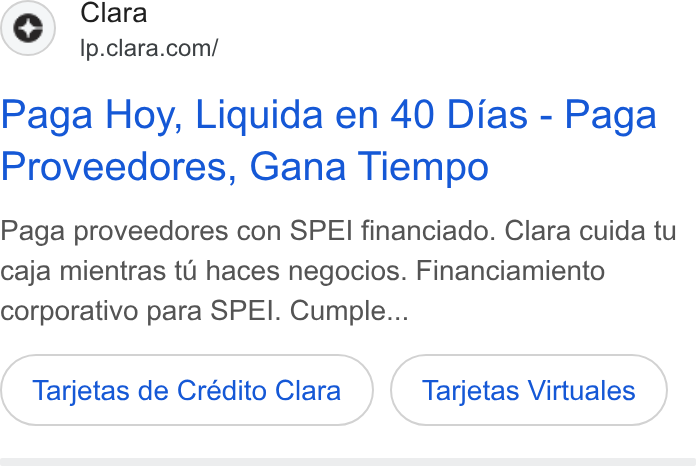 Clara ad on Google Ads: Paga Hoy, Liquida en 40 Dias - Paga Proveedores, Gana Tiempo Paga proveedores con SPEI financiado. Clara cuida tu caja mientras tu haces negocios. Financiamiento corporativo para SPEI. Cumple... Tarjetas de Crédito Clara Tarjetas Virtuales