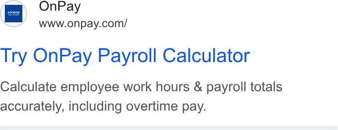 OnPay ad on Google Ads: Try On Pay Payroll Calculator Calculate employee work hours & payroll totals accurately, including overtime pay.