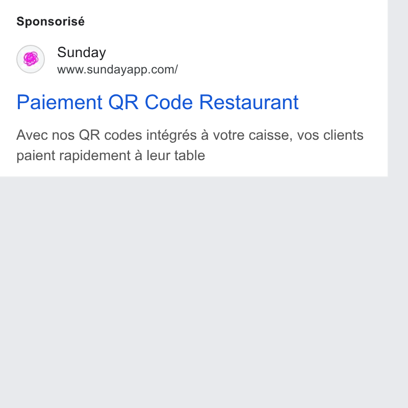 sunday ad on Google Ads: Sponsorisé Paiement QR Code Restaurant Avec nos QR codes intégrés a votre caisse, vos clients paient rapidement a leur table