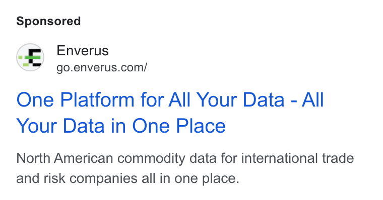 Enverus ad on Google Ads: One Platform for All Your Data - All Your Data in One Place North American commodity data for international trade and risk companies all in one place.