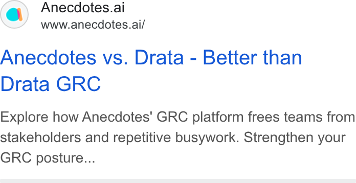Anecdotes ad on Google Ads: Anecdotes.ai www.anecdotes.ai/ Anecdotes vs. Drata - Better than Drata GRC Explore how Anecdotes’ GRC platform frees teams from stakeholders and repetitive busywork. Strengthen your GRC posture...