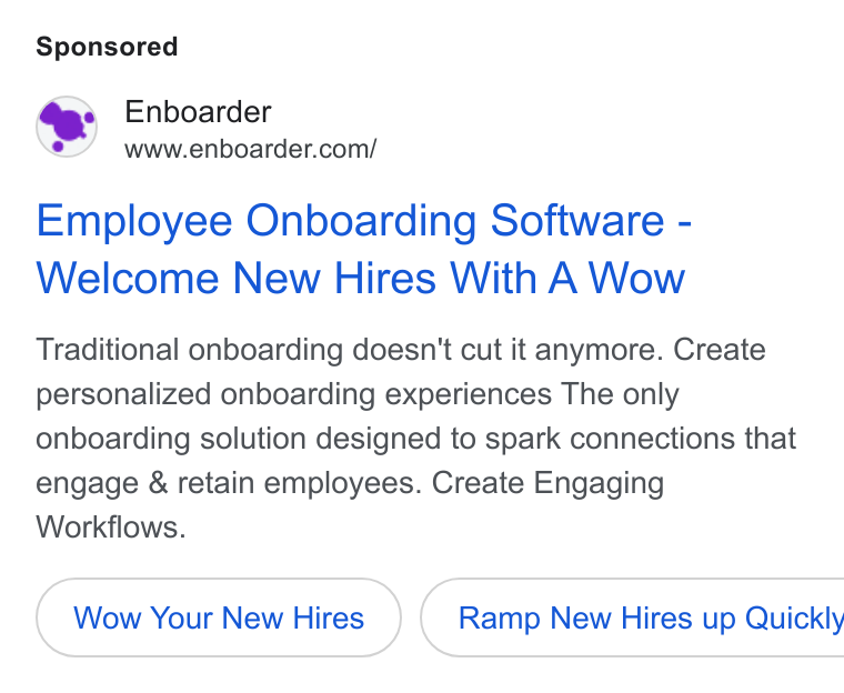 Enboarder ad on Google Ads: Employee Onboarding Software - Welcome New Hires With A Wow Traditional onboarding doesn't cut it anymore. Create personalized onboarding experiences The only onboarding solution designed to spark connections that engage & retain employees. Create Engaging Workflows. Wow Your New Hires } ( Ramp New Hires up Quickly