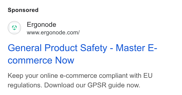 Ergonode PIM ad on Google Ads: General Product Safety - Master E- commerce Now Keep your online e-commerce compliant with EU regulations. Download our GPSR guide now.