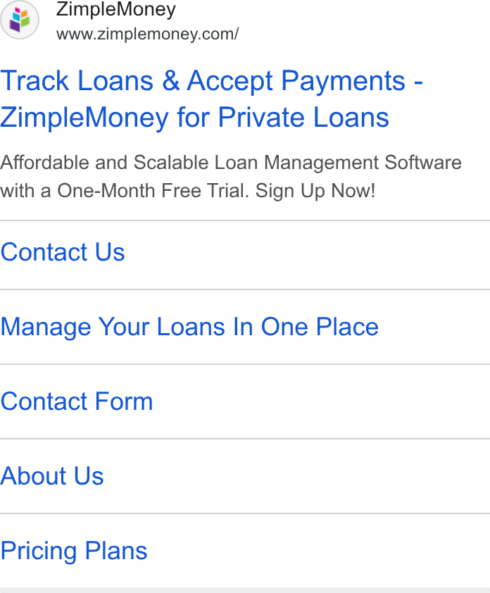 ZimpleMoney ad on Google Ads: Track Loans & Accept Payments - Zimple Money for Private Loans Affordable and Scalable Loan Management Software with a One-Month Free Trial. Sign Up Now! Contact Us Manage Your Loans In One Place Contact Form About Us Pricing Plans