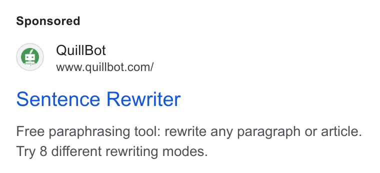 QuillBot ad on Google Ads: Sentence Rewriter Free paraphrasing tool: rewrite any paragraph or article. Try 8 different rewriting modes.