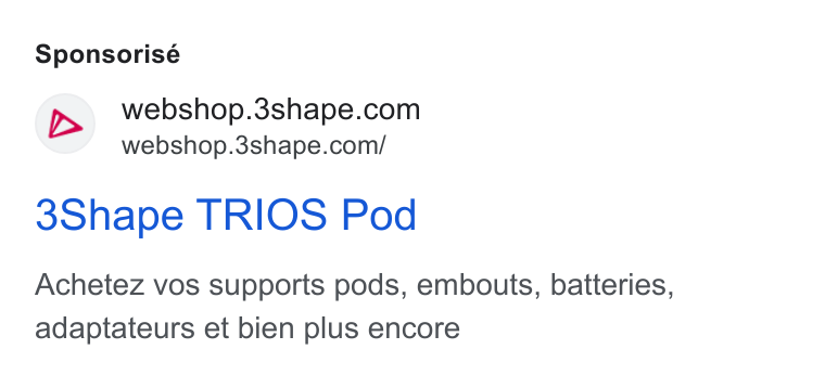 3Shape ad on Google Ads: —— webshop.3shape.com/ 3Shape TRIOS Pod Achetez vos supports pods, embouts, batteries, adaptateurs et bien plus encore