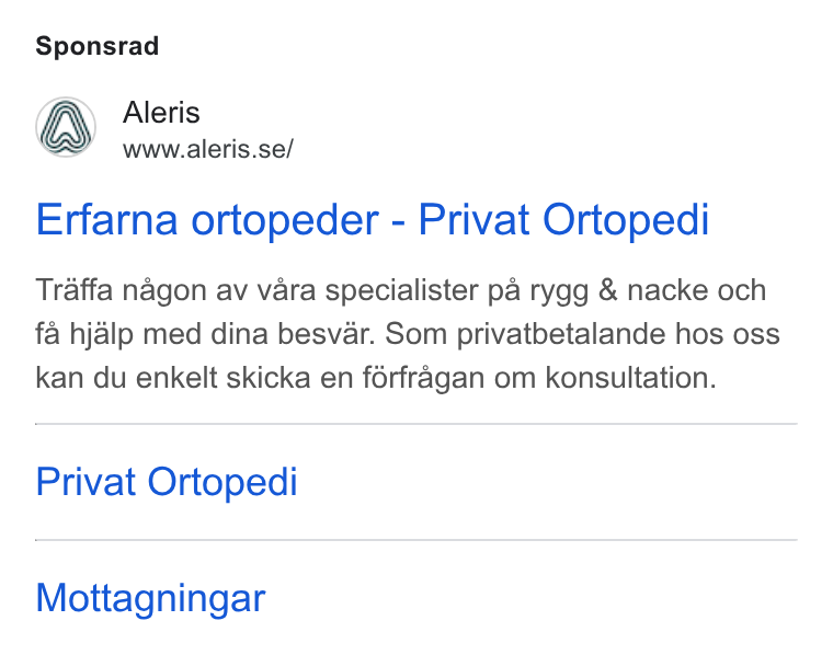 Aleris ad on Google Ads: Sponsrad sles se Erfarna ortopeder - Privat Ortopedi Traffa nagon av vara specialister pa rygg & nacke och fa hjalp med dina besvar. Som privatbetalande hos oss kan du enkelt skicka en férfragan om konsultation. Privat Ortopedi Mottagningar