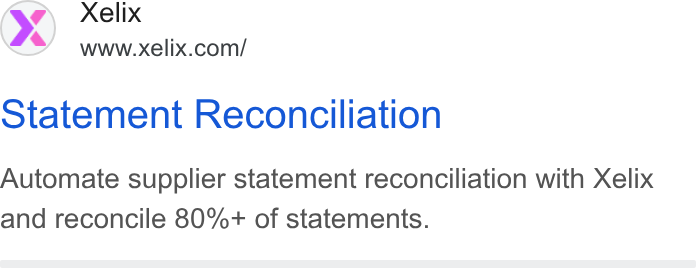 Xelix ad on Google Ads: Statement Reconciliation Automate supplier statement reconciliation with Xelix and reconcile 80%+ of statements.