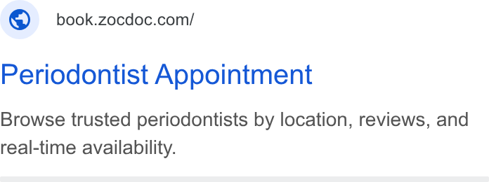 Zocdoc ad on Google Ads: Periodontist Appointment Browse trusted periodontists by location, reviews, and real-time availability.