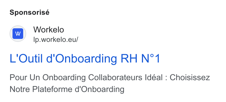 Workelo ad on Google Ads: Sponsorisé iw] Workelo Ip.workelo.eu/ L'Outil d'Onboarding RH N*1 Pour Un Onboarding Collaborateurs Idéal : Choisissez Notre Plateforme d'Onboarding