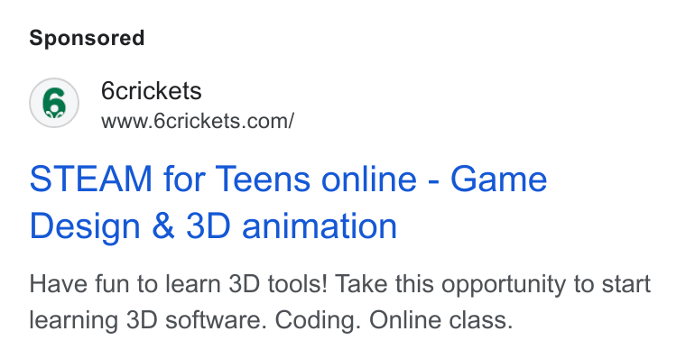 6crickets ad on Google Ads: STEAM for Teens online - Game Design & 3D animation Have fun to learn 3D tools! Take this opportunity to start learning 3D software. Coding. Online class.
