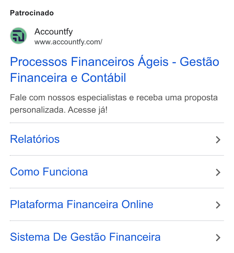 Accountfy ad on Google Ads: Patrocinado Processos Financeiros Ageis - Gestao Financeira e Contabil Fale com nossos especialistas e receba uma proposta personalizada. Acesse ja! Relatorios > Como Funciona > Plataforma Financeira Online > Sistema De Gest& o Financeira >