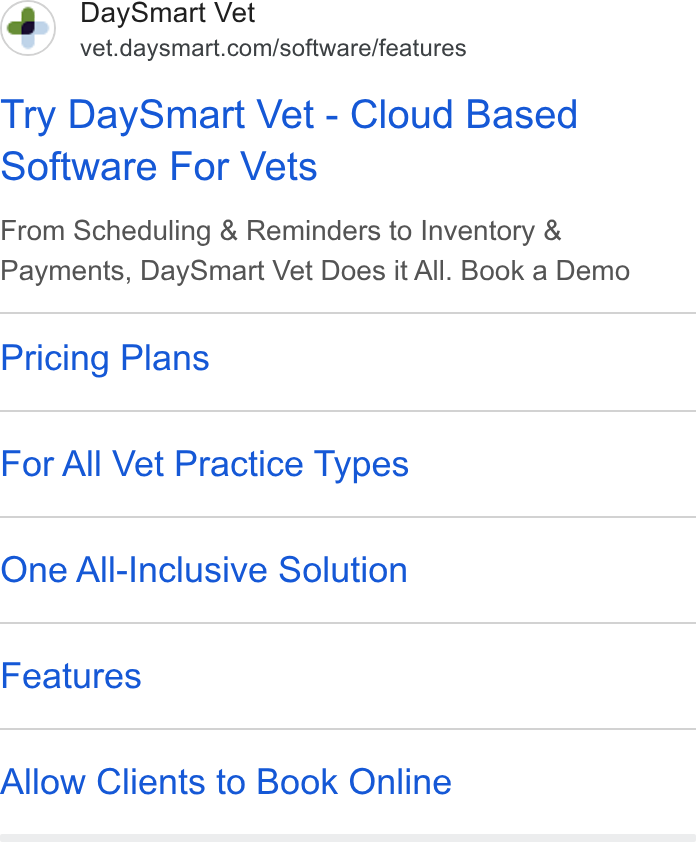 DaySmart ad on Google Ads: Try Day Smart Vet - Cloud Based Software For Vets From Scheduling & Reminders to Inventory & Payments, Day Smart Vet Does it All. Book a Demo Pricing Plans For All Vet Practice Types One All-Inclusive Solution Features Allow Clients to Book Online