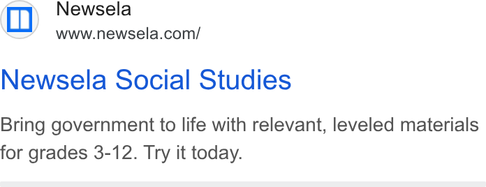 Newsela ad on Google Ads: Newsela Social Studies Bring government to life with relevant, leveled materials for grades 3-12. Try it today.