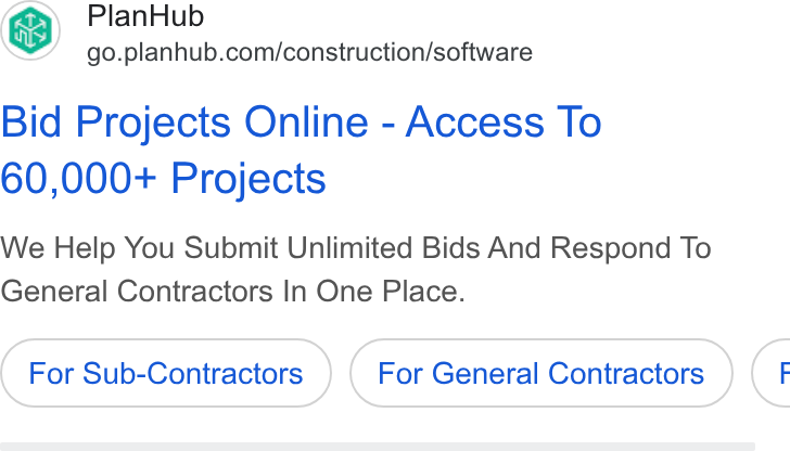 PlanHub ad on Google Ads: Bid Projects Online - Access To 60,000+ Projects We Help You Submit Unlimited Bids And Respond To General Contractors In One Place. For Sub-Contractors For General Contractors <
