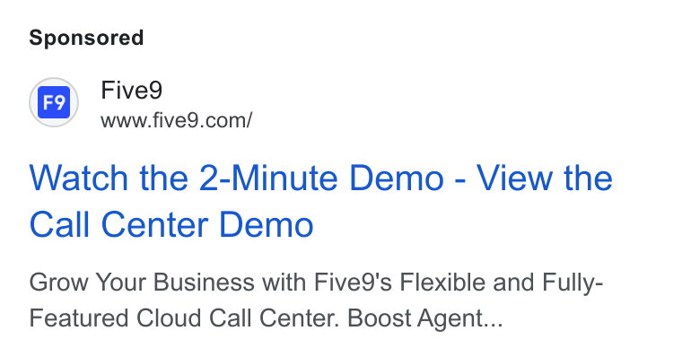Five9 ad on Google Ads: Watch the 2-Minute Demo - View the Call Center Demo Grow Your Business with Five9's Flexible and Fully- Featured Cloud Call Center. Boost Agent...