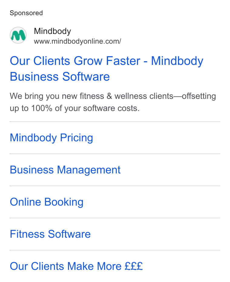 Mindbody ad on Google Ads: Our Clients Grow Faster - Mindbody Business Software We bring you new fitness & wellness clients—offsetting up to 100% of your software costs. Mindbody Pricing Business Management Online Booking Fitness Software Our Clients Make More £££