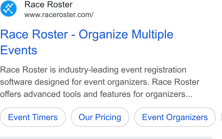 Race Roster ad on Google Ads: Race Roster - Organize Multiple Events Race Roster is industry-leading event registration software designed for event organizers. Race Roster offers advanced tools and features for organizers...