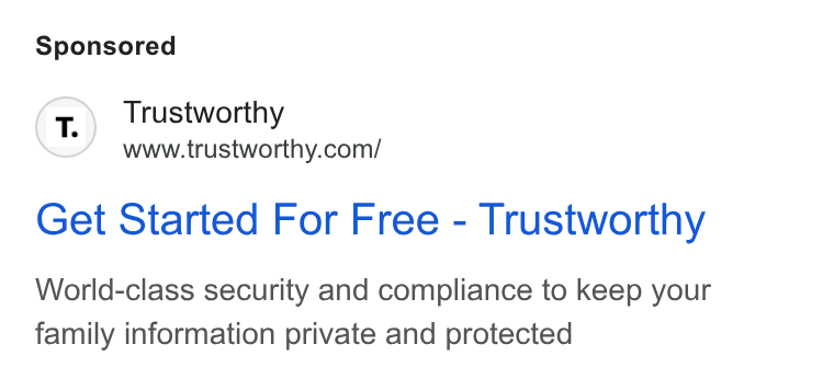 Trustworthy ad on Google Ads: Get Started For Free - Trustworthy World-class security and compliance to keep your family information private and protected