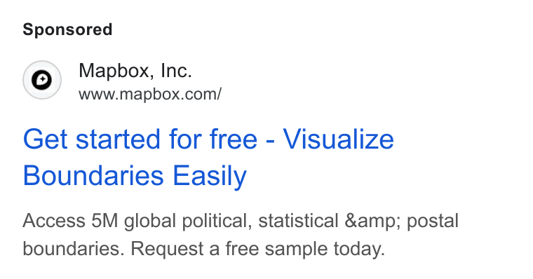Mapbox ad on Google Ads: Get started for free - Visualize Boundaries Easily Access 5M global political, statistical &amp; postal boundaries. Request a free sample today.