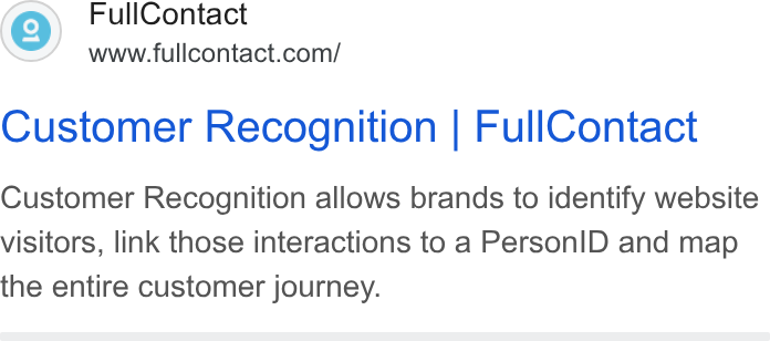FullContact ad on Google Ads: Customer Recognition | Full Contact Customer Recognition allows brands to identify website visitors, link those interactions to a Person ID and map the entire customer journey.