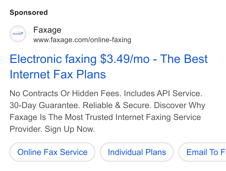 Faxage ad on Google Ads: Electronic faxing $3.49/mo - The Best Internet Fax Plans No Contracts Or Hidden Fees. Includes API Service. 30-Day Guarantee. Reliable & Secure. Discover Why Faxage Is The Most Trusted Internet Faxing Service Provider. Sign Up Now. Online Fax Service Individual Plans }) ( Email To F