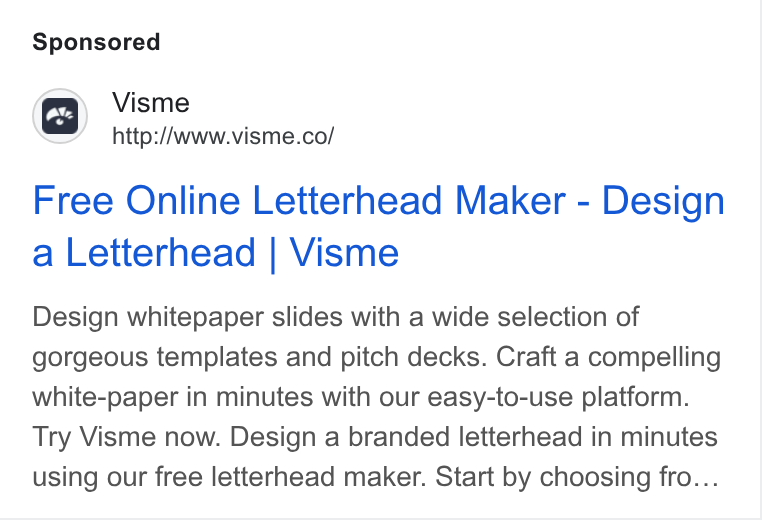 Visme ad on Google Ads: Free Online Letterhead Maker - Design a Letterhead | Visme Design whitepaper slides with a wide selection of gorgeous templates and pitch decks. Craft a compelling white-paper in minutes with our easy-to-use platform. Try Visme now. Design a branded letterhead in minutes using our free letterhead maker. Start by choosing fro...