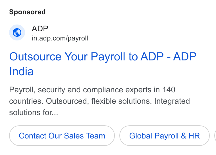ADP ad on Google Ads: Outsource Your Payroll to ADP - ADP India Payroll, security and compliance experts in 140 countries. Outsourced, flexible solutions. Integrated solutions for... Contact Our Sales Team Global Payroll & HR (
