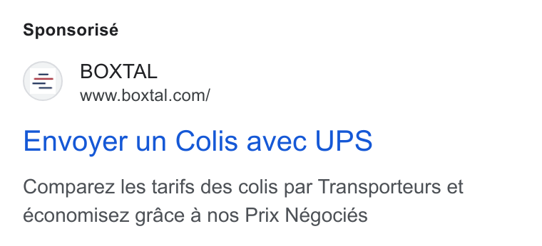 Boxtal ad on Google Ads: Sponsorisé Envoyer un Colis avec UPS Comparez les tarifs des colis par Transporteurs et economisez grace a nos Prix Négociés