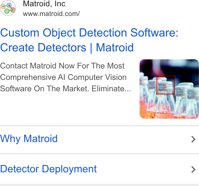Matroid ad on Google Ads: Custom Object Detection Software: Create Detectors | Matroid Contact Matroid Now For The Most Comprehensive Al Computer Vision Software On The Market. Eliminate... Why Matroid > Detector Deployment >