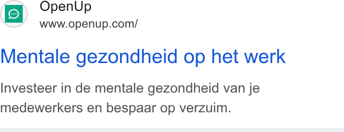 OpenUp ad on Google Ads: Mentale gezondheid op het werk Investeer in de mentale gezondheid van je medewerkers en bespaar op verzuim.