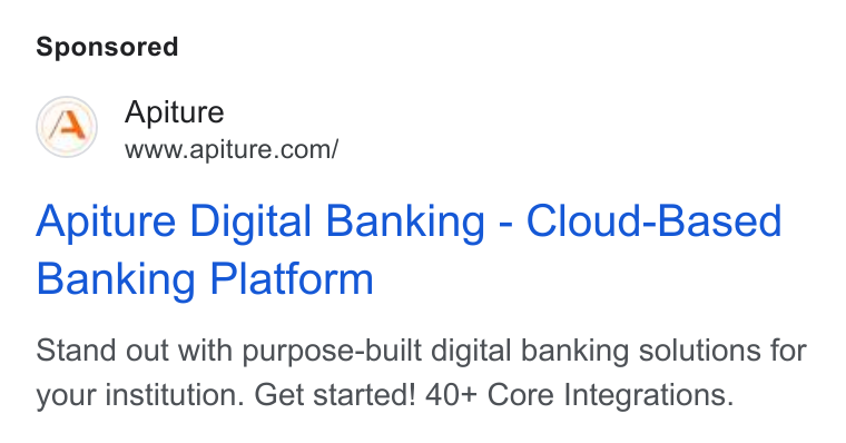 Apiture ad on Google Ads: Apiture Digital Banking - Cloud-Based Banking Platform Stand out with purpose-built digital banking solutions for your institution. Get started! 40+ Core Integrations.