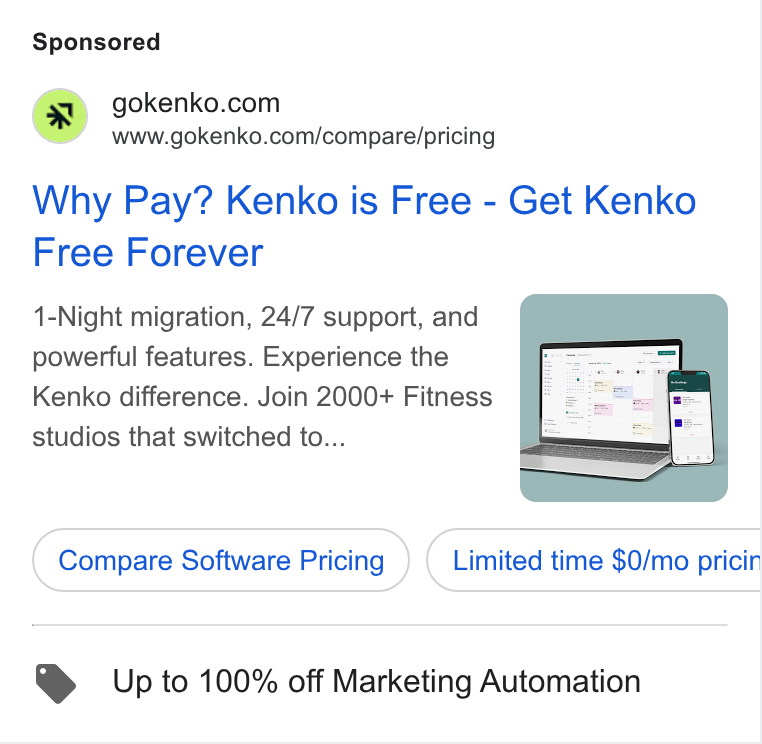 Kenko AI ad on Google Ads: www.gokenko.com/compare/pricing Why Pay? Kenko is Free - Get Kenko Free Forever 1-Night migration, 24/7 support, and powerful features. Experience the Kenko difference. Join 2000+ Fitness studios that switched to... Compare Software Pricing ) ( Limited time $0/mo pricin Up to 100% off Marketing Automation