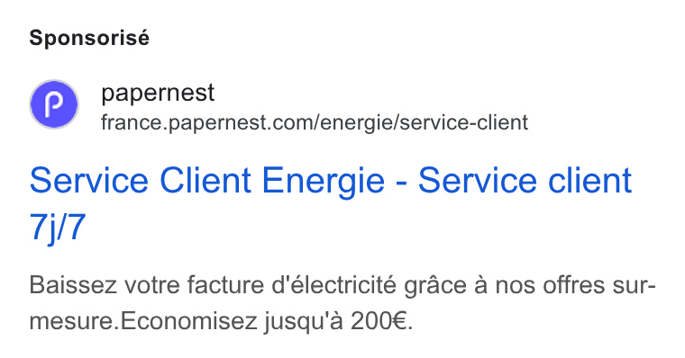 papernest ad on Google Ads: Sponsorisé Service Client Energie - Service client Baissez votre facture d'électricité grace a nos offres sur- mesure. Economisez jusqu'a 200€.