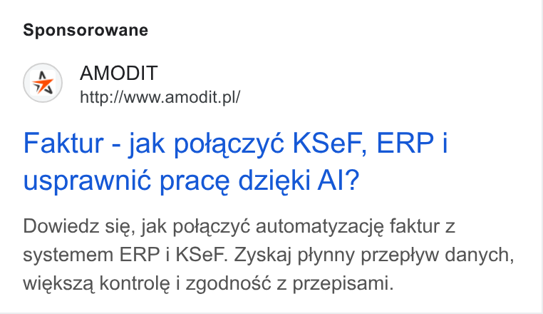 AMODIT ad on Google Ads: Sponsorowane Faktur - jak potaczyc¢ KSe F, ERP | usprawnic prace dzieki Al? Dowiedz sie, jak potaczyé automatyzacje faktur z systemem ERP i KSe F. Zyskaj ptynny przeptyw danych, wieksza kontrole i zgodnosé z przepisami.
