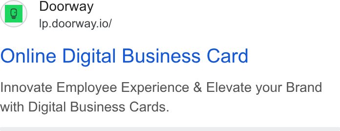 Doorway ad on Google Ads: Doorway Ip.doorway.io/ Online Digital Business Card Innovate Employee Experience & Elevate your Brand with Digital Business Cards.