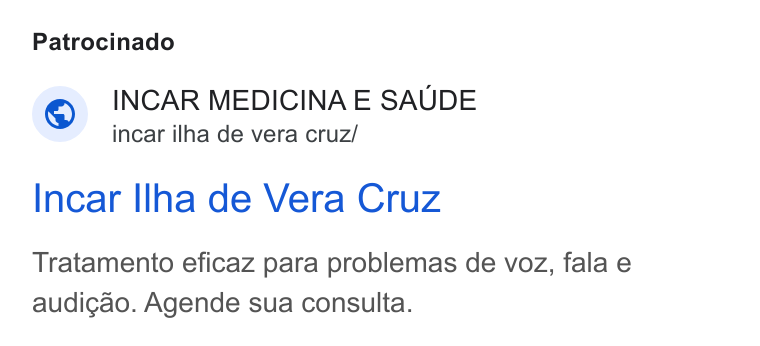 TuoTempo ad on Google Ads: Patrocinado INCAR MEDICINA E SAUDE incar ilha de vera cruz/ Incar Ilha de Vera Cruz Tratamento eficaz para problemas de voz, fala e audicao. Agende sua consulta.