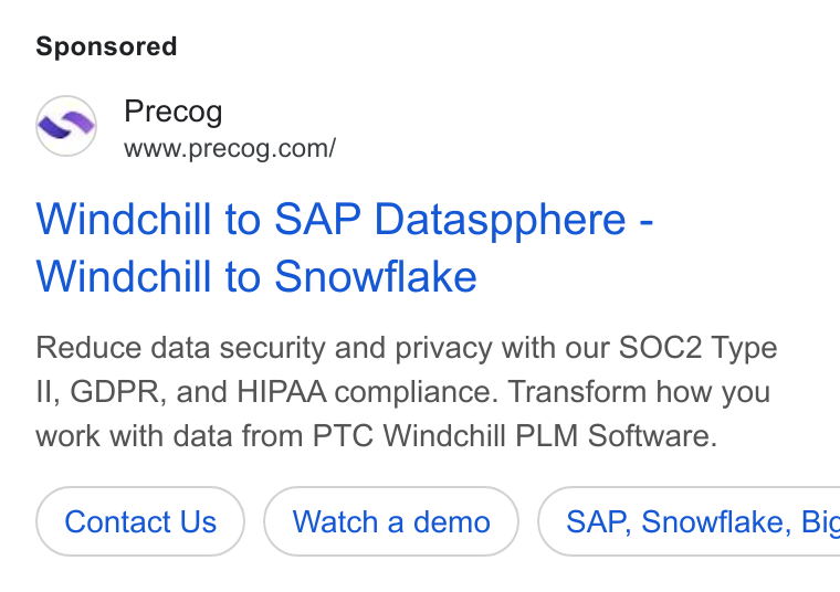Precog ad on Google Ads: Windchill to SAP Dataspphere - Windchill to Snowflake Reduce data security and privacy with our SOC2 Type ll, GDPR, and HIPAA compliance. Transform how you work with data from PTC Windchill PLM Software. Contact Us Watch a demo }) ( SAP, Snowflake, Bic