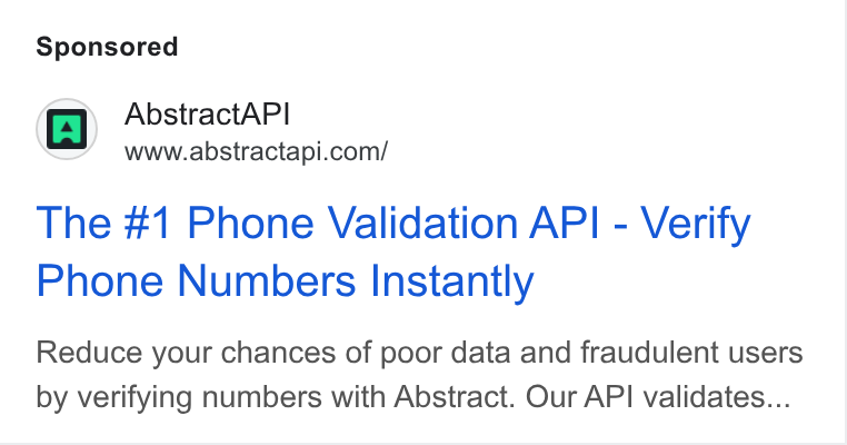Abstract ad on Google Ads: The #1 Phone Validation API - Verify Phone Numbers Instantly Reduce your chances of poor data and fraudulent users by verifying numbers with Abstract. Our API validates...